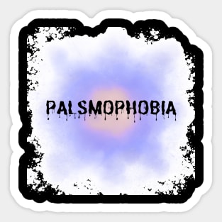 Palsmophobia Sticker